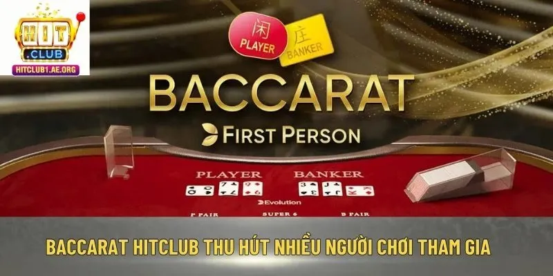 Baccarat Hitclub thu hút nhiều người chơi tham gia