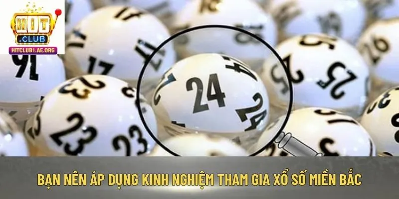 Bạn nên áp dụng kinh nghiệm tham gia xổ số miền Bắc