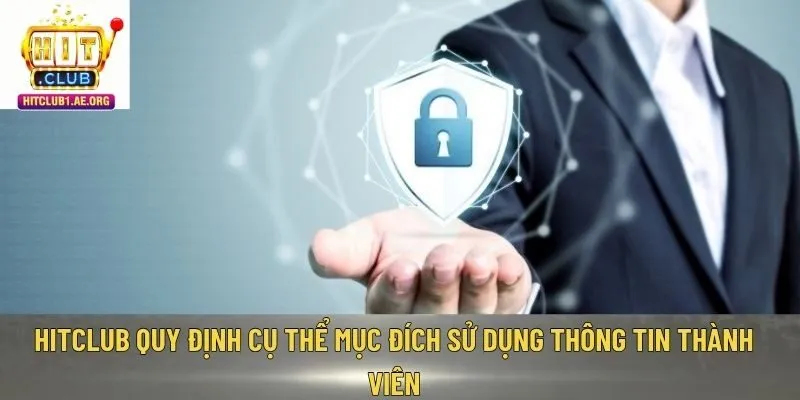 Hitclub quy định cụ thể mục đích sử dụng thông tin thành viên