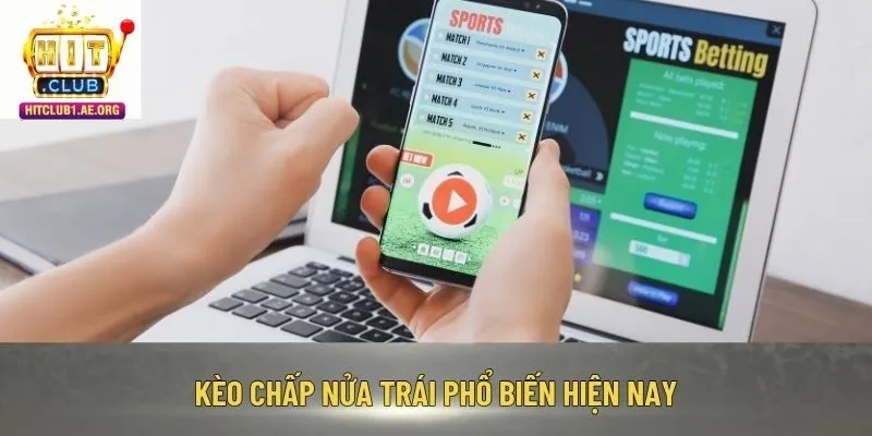 Kèo chấp nửa trái phổ biến hiện nay