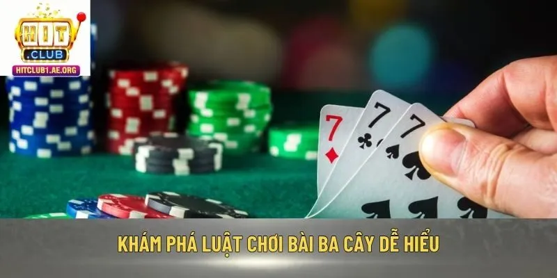 Khám phá luật chơi bài Ba Cây dễ hiểu