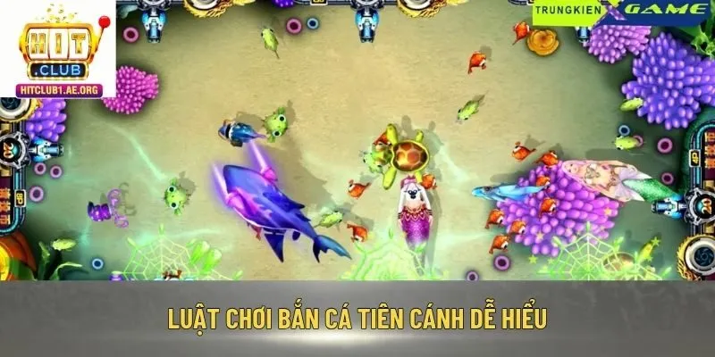 Luật chơi bắn cá Tiên Cánh dễ hiểu
