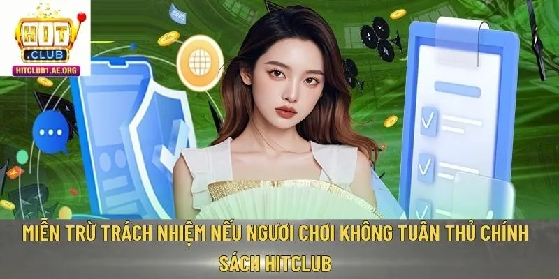 Miễn trừ trách nhiệm nếu ngươi chơi không tuân thủ chính sách Hitclub