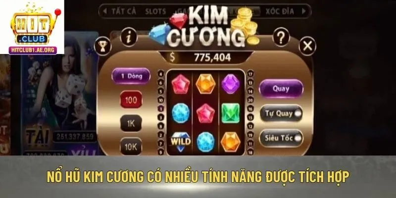 Nổ hũ Kim Cương có nhiều tính năng được tích hợp