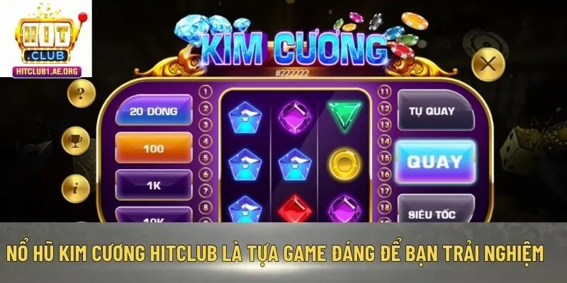 Nổ hũ Kim Cương Hitclub là tựa game đáng để bạn trải nghiệm