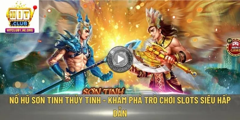 Nổ hũ Sơn Tinh Thủy Tinh
